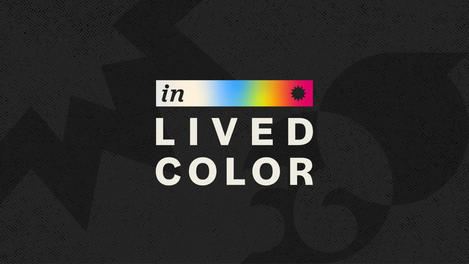 This image features a logo, of the aforementioned exhibit: In Lived Color. It features a gradient color bar, containing the word In and a 12 point star—under which, the words Lived Color are seen. 