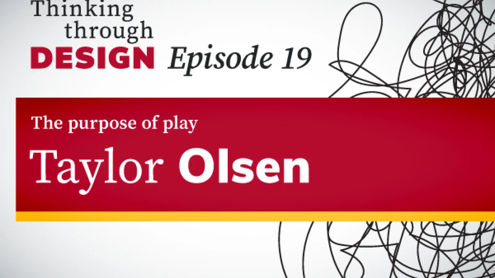 Thinking through Design Episode 19 with guest Taylor Olsen